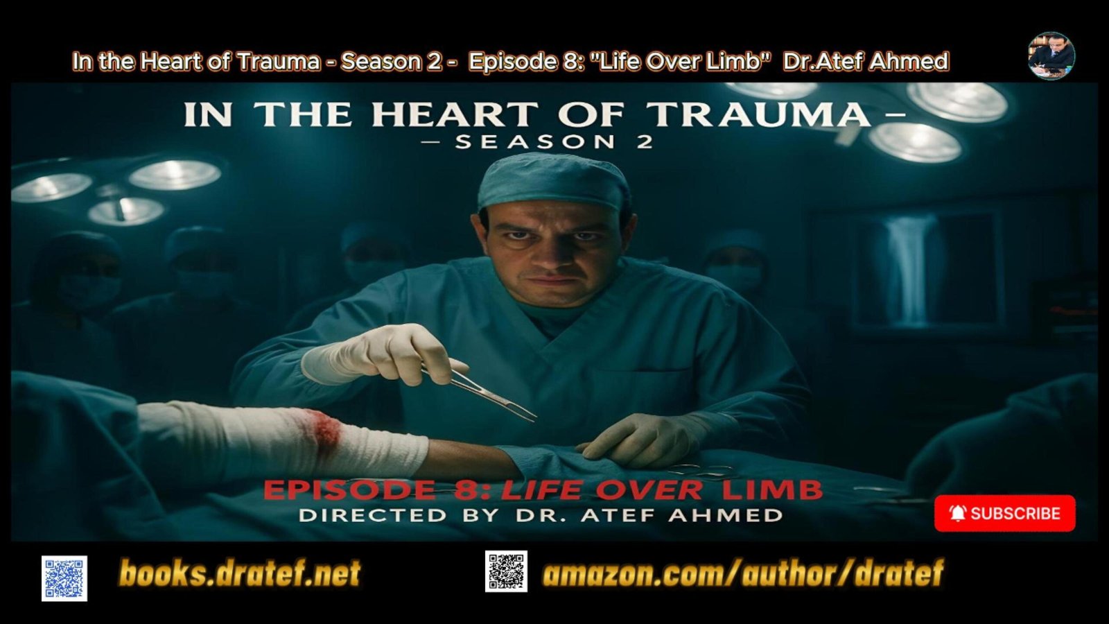 Within the Coronary heart of Trauma — S2 · Episode 8 — “Life Over Limb” Director: Dr. Atef Ahmed